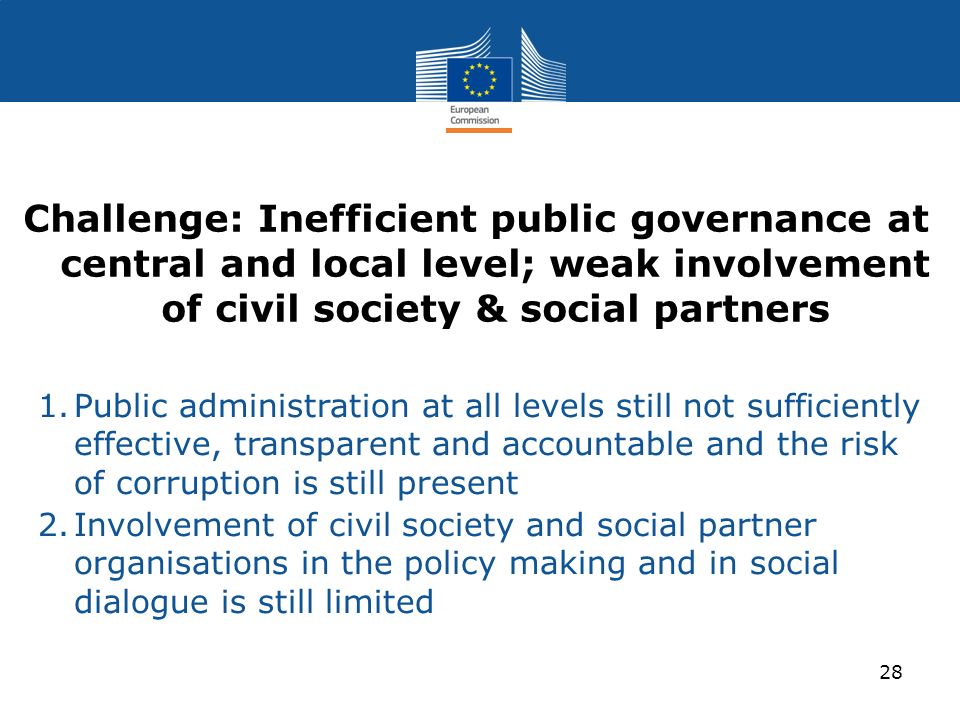 Challenge: Inefficient public governance at central and local level; weak involvement of civil society & social partners