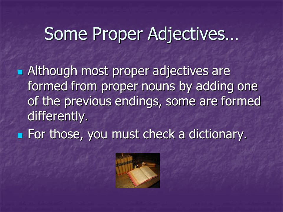 Some Proper Adjectives…