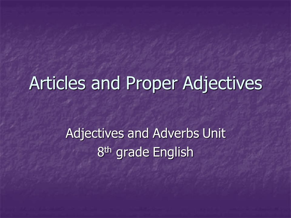 Articles and Proper Adjectives
