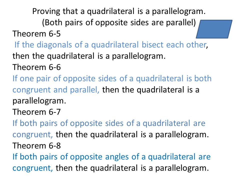 Proving that a quadrilateral is a parallelogram.