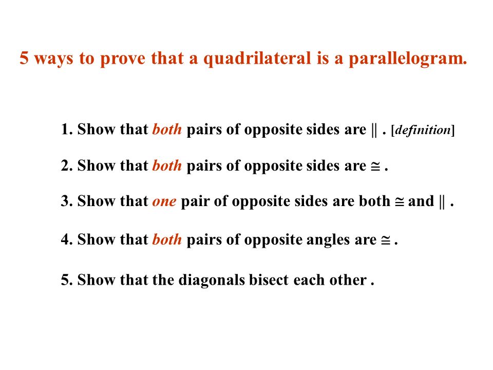 5 ways to prove that a quadrilateral is a parallelogram.
