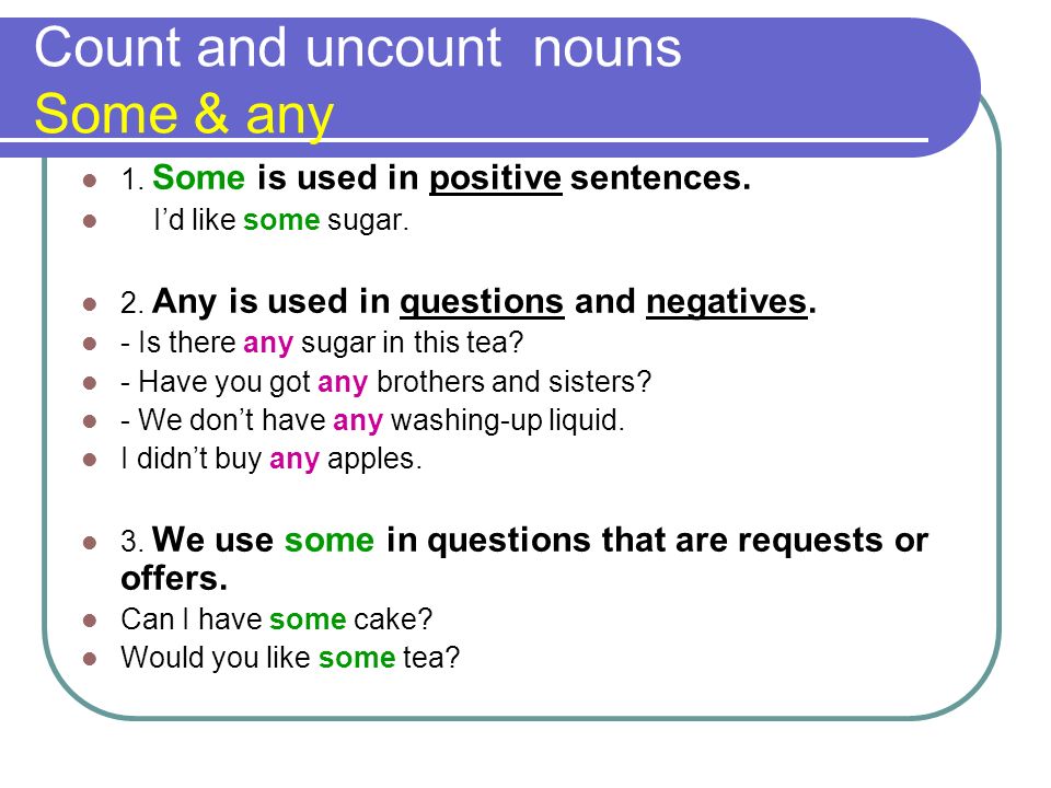 Count and uncount nouns Some & any