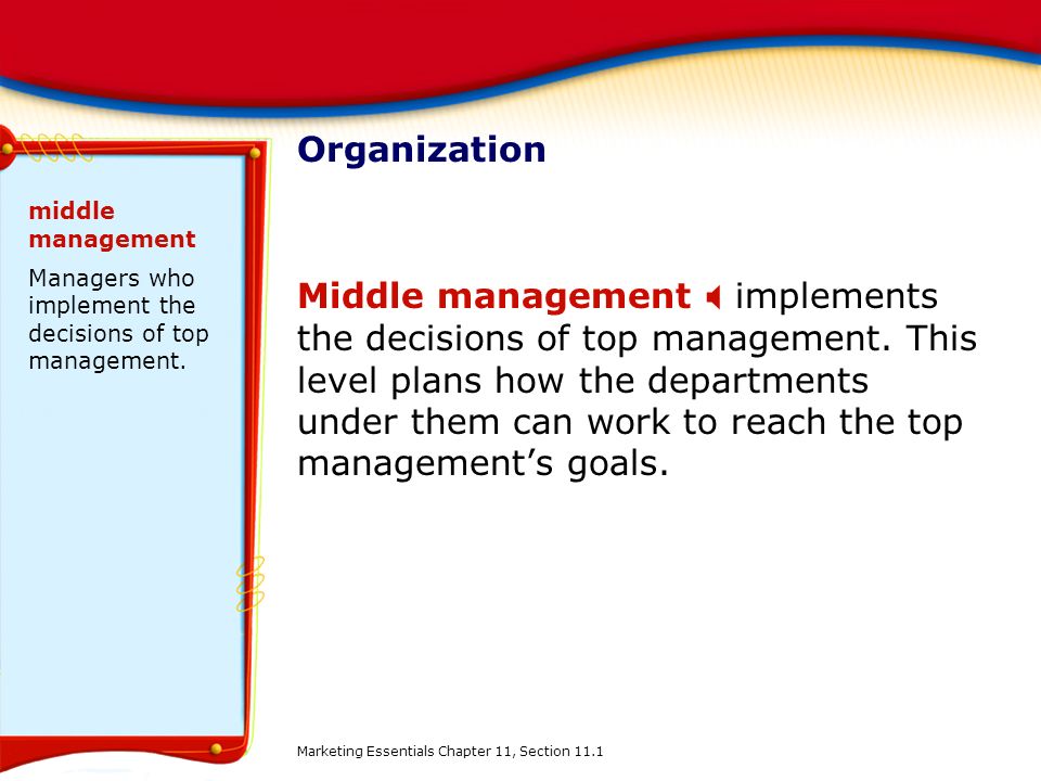 Organization middle management. Managers who implement the decisions of top management.