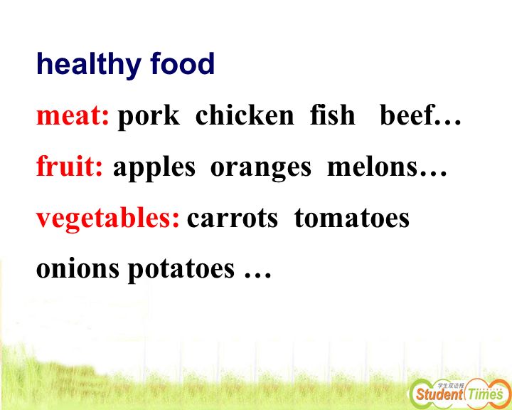 healthy food meat: pork chicken fish beef… fruit: apples oranges melons… vegetables: carrots tomatoes onions potatoes …