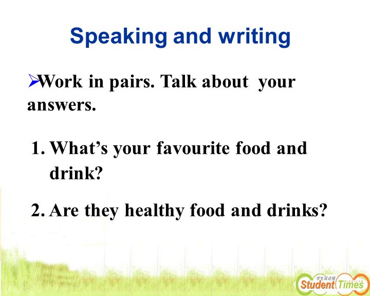 Speaking and writing Work in pairs. Talk about your answers.