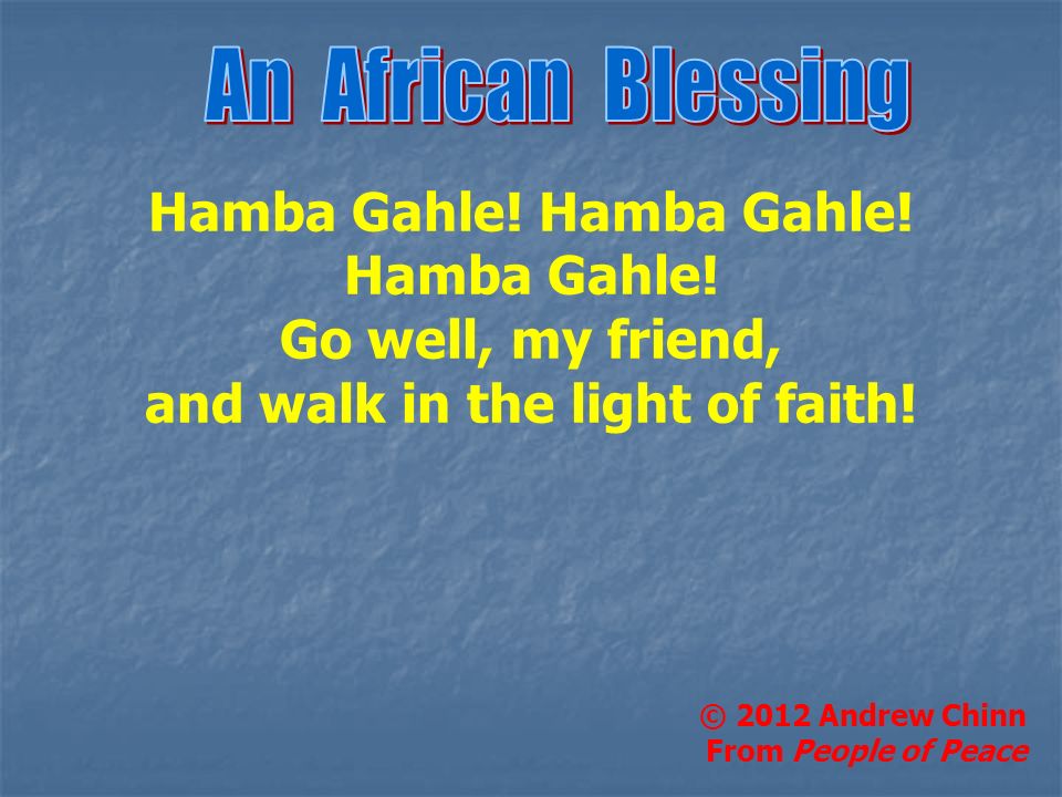 Hamba Gahle! Hamba Gahle! and walk in the light of faith!