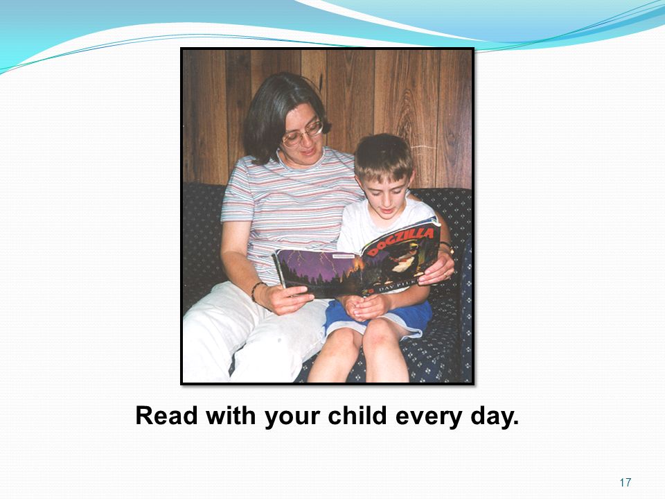 Read with your child every day.