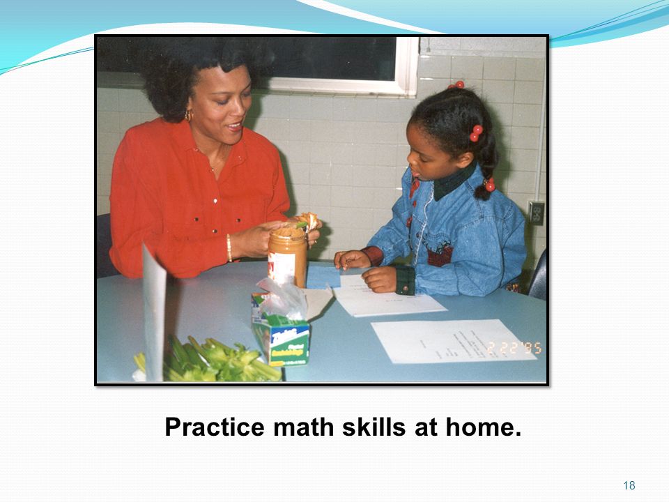 Practice math skills at home.
