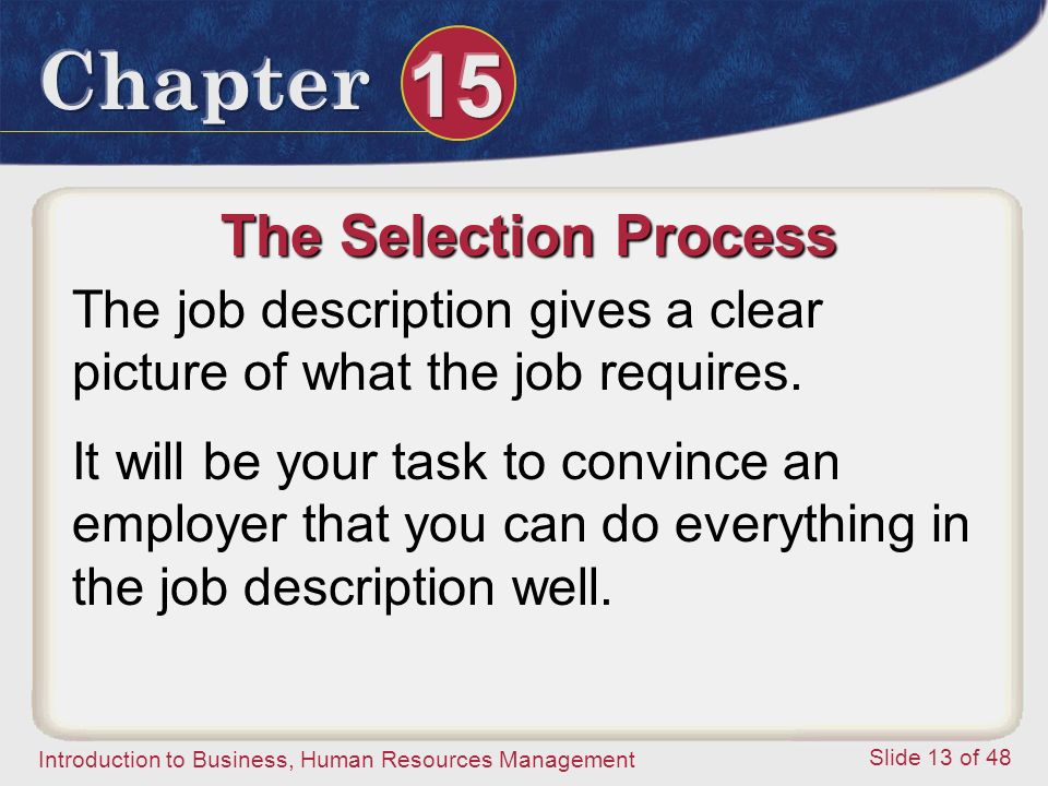 The Selection Process The job description gives a clear picture of what the job requires.