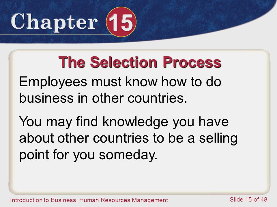 The Selection Process Employees must know how to do business in other countries.