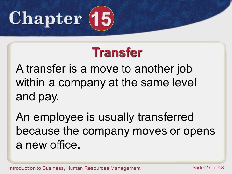 Transfer A transfer is a move to another job within a company at the same level and pay.