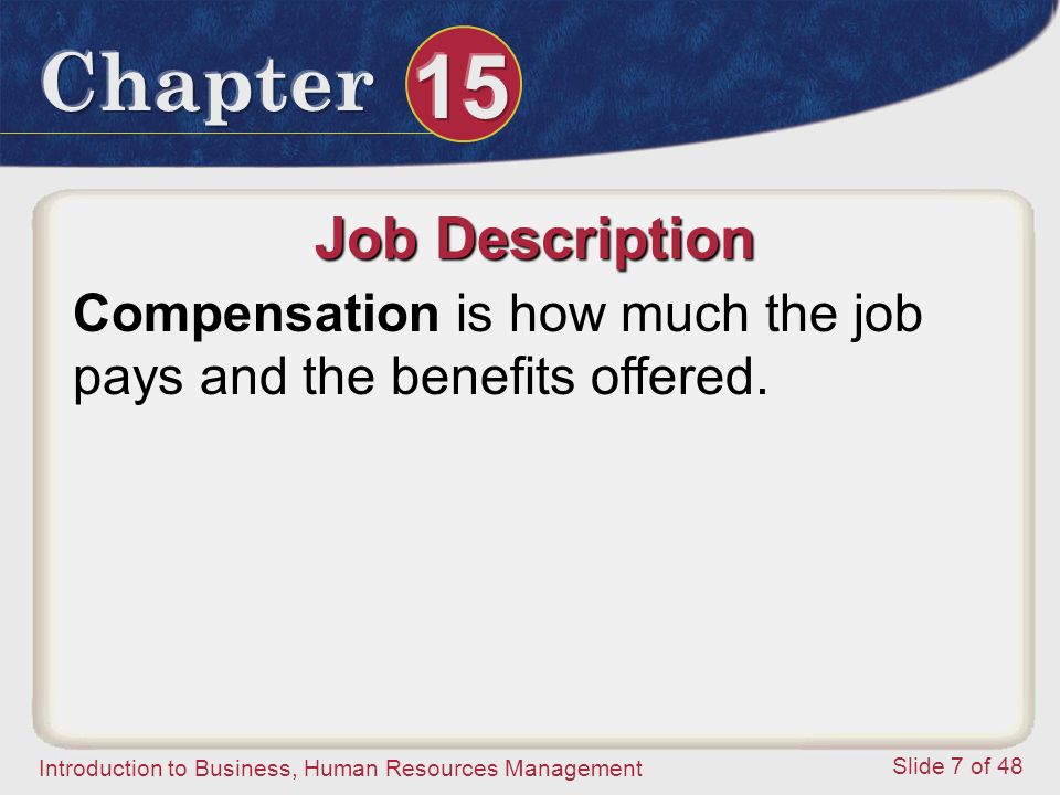 Job Description Compensation is how much the job pays and the benefits offered.