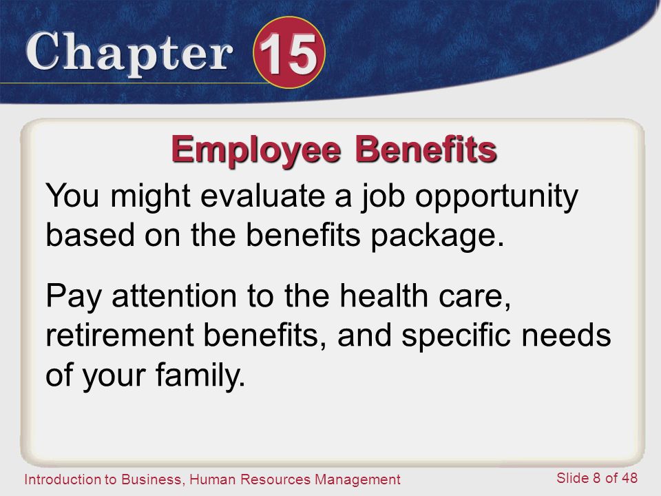 Employee Benefits You might evaluate a job opportunity based on the benefits package.