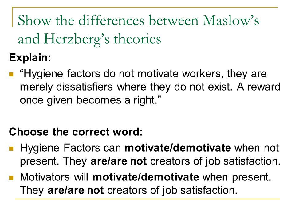 Show the differences between Maslow’s and Herzberg’s theories