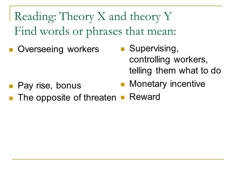 Reading: Theory X and theory Y Find words or phrases that mean: