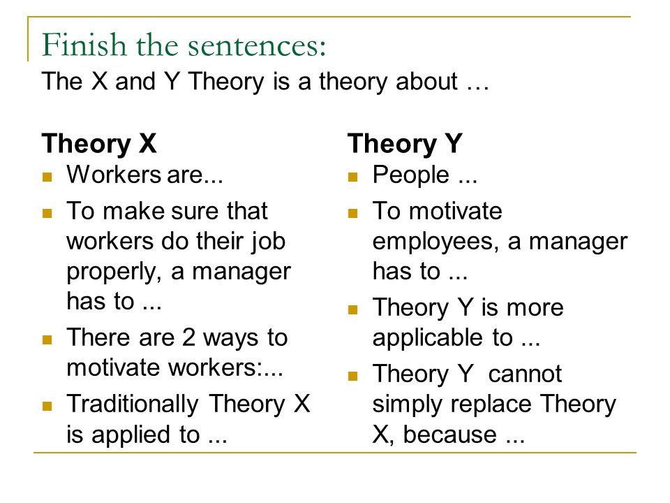 Finish the sentences: The X and Y Theory is a theory about …