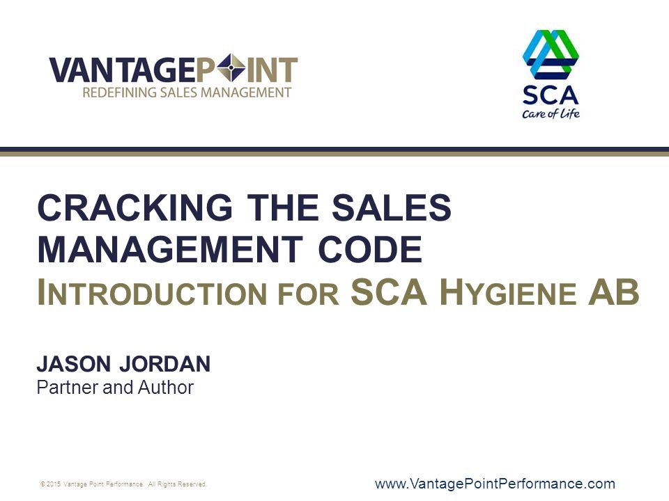 Cracking The Sales Management Code Introduction For Sca Hygiene Ab Jason Jordan Partner And Author Ppt Video Online Download