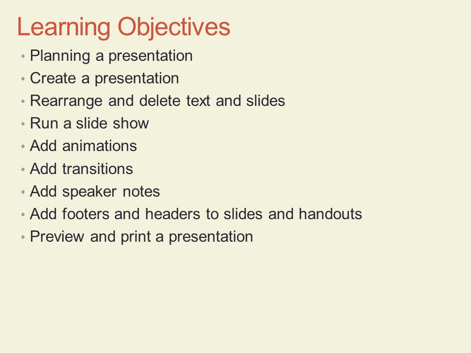 Learning Objectives Planning a presentation Create a presentation