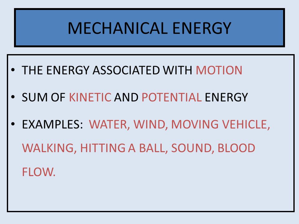MECHANICAL ENERGY THE ENERGY ASSOCIATED WITH MOTION