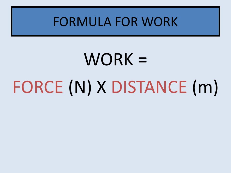 FORCE (N) X DISTANCE (m)