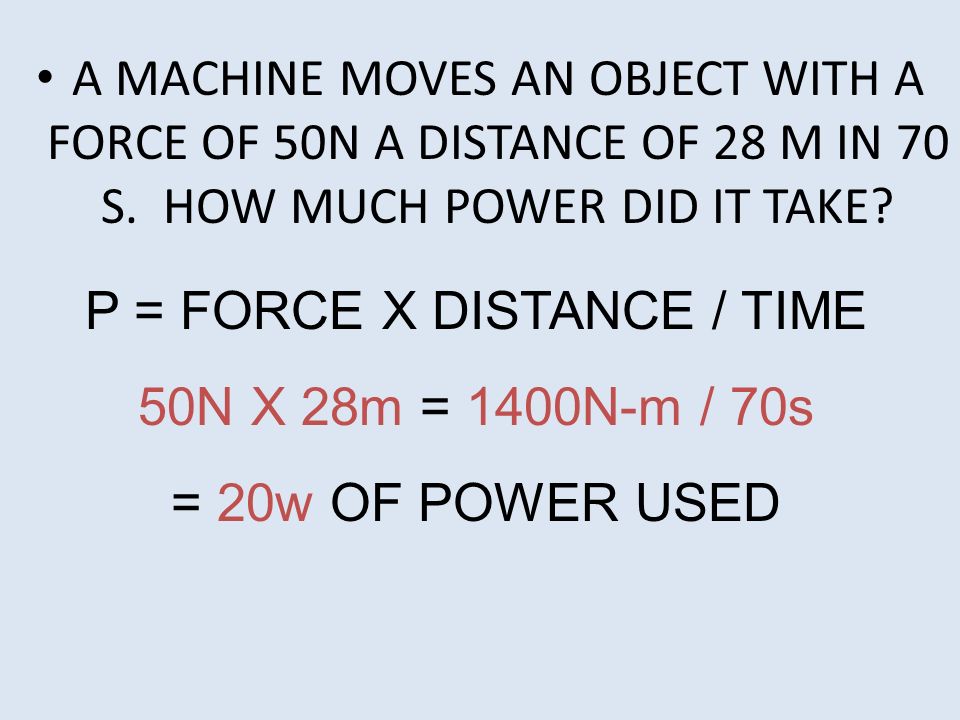 P = FORCE X DISTANCE / TIME