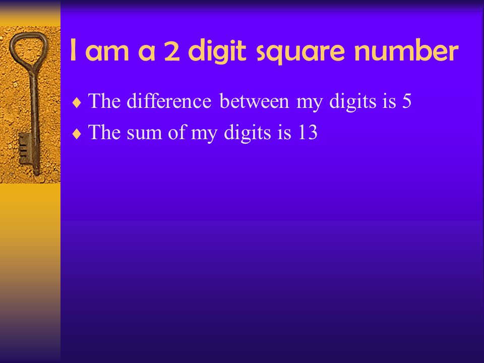 I am a 2 digit square number