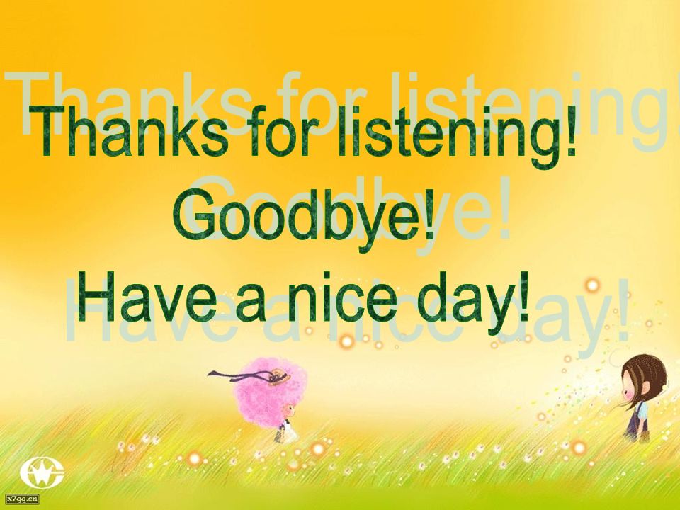 Thanks for listening! Goodbye! Have a nice day!