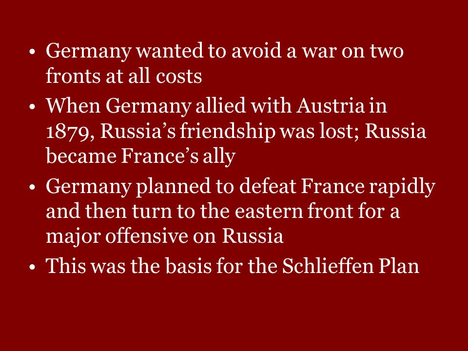 Germany wanted to avoid a war on two fronts at all costs