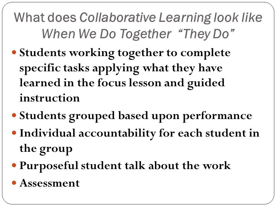 What does Collaborative Learning look like When We Do Together They Do