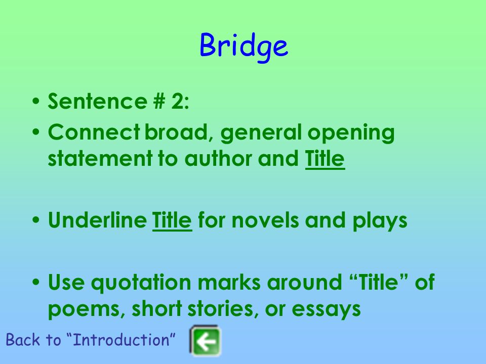 Bridge Sentence # 2: Connect broad, general opening statement to author and Title. Underline Title for novels and plays.