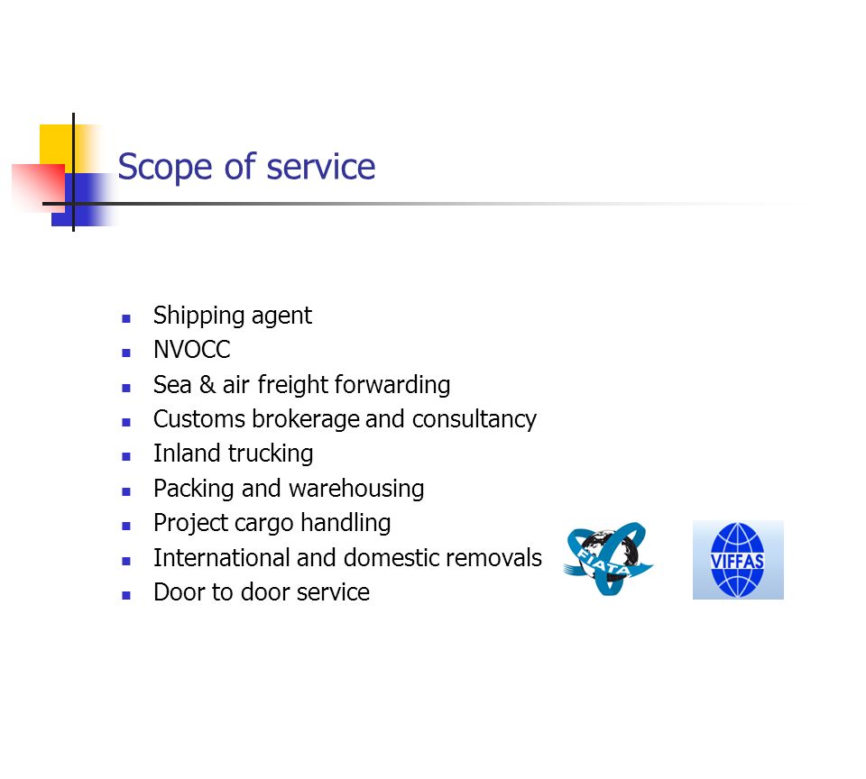 Scope of service Shipping agent NVOCC Sea & air freight forwarding