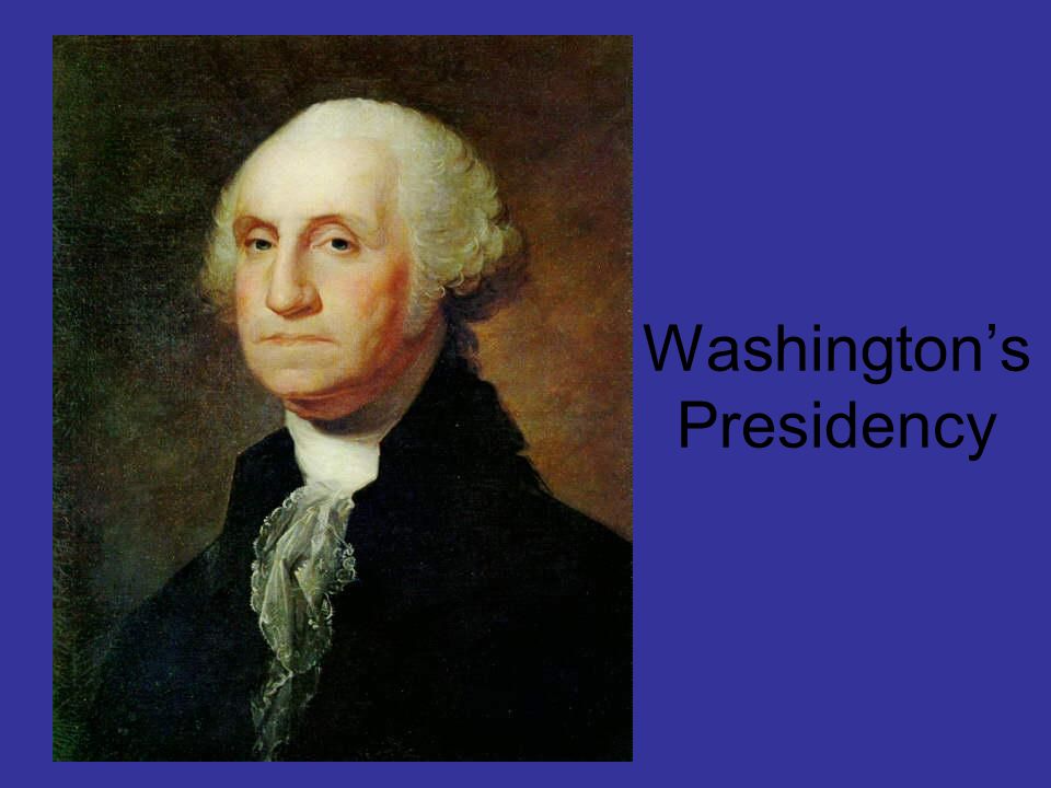 Washington’s Presidency