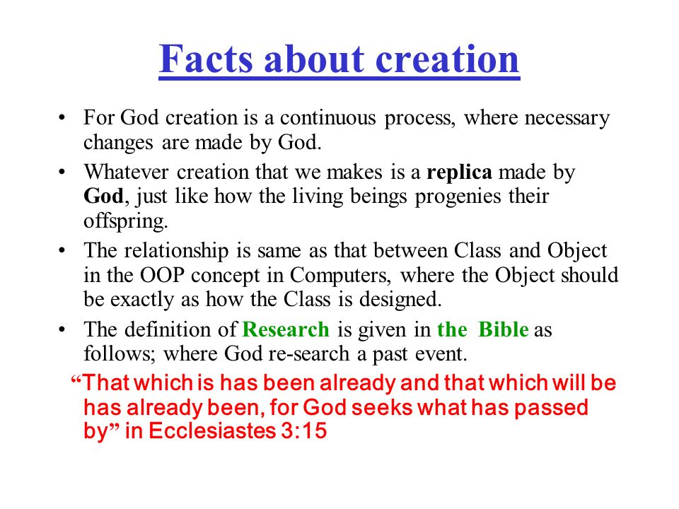 Facts about creation For God creation is a continuous process, where necessary changes are made by God.