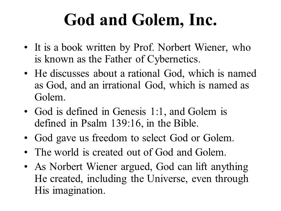 God and Golem, Inc. It is a book written by Prof. Norbert Wiener, who is known as the Father of Cybernetics.