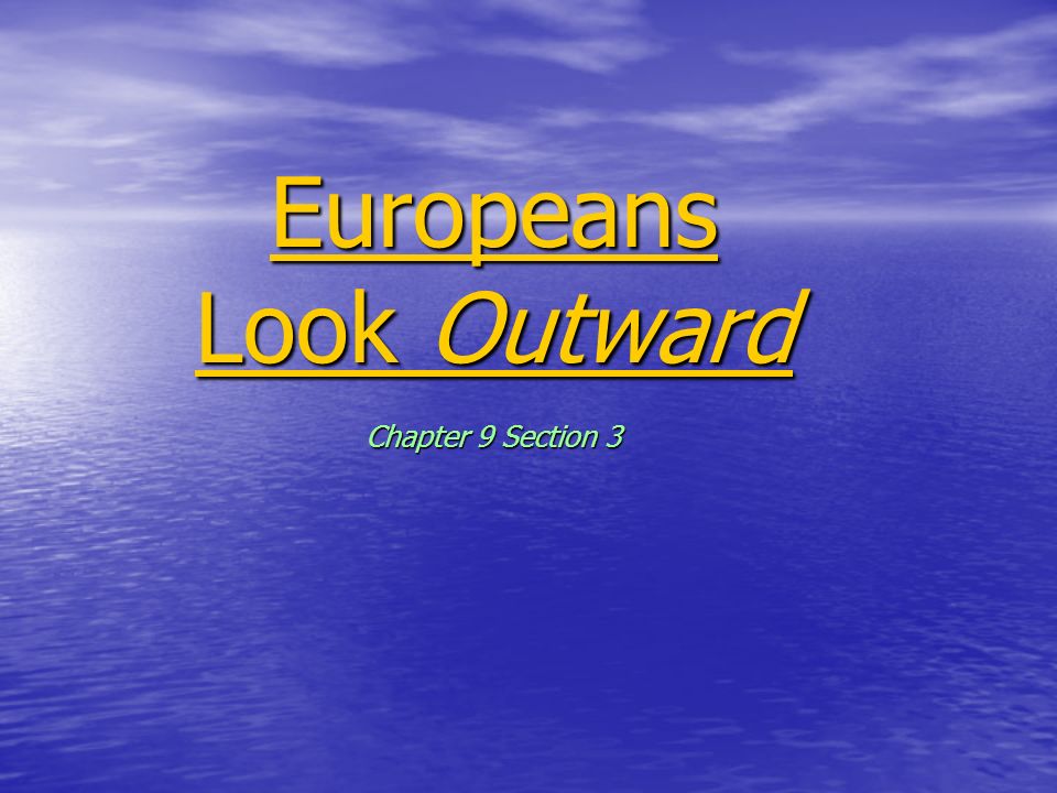 Europeans Look Outward Chapter 9 Section 3