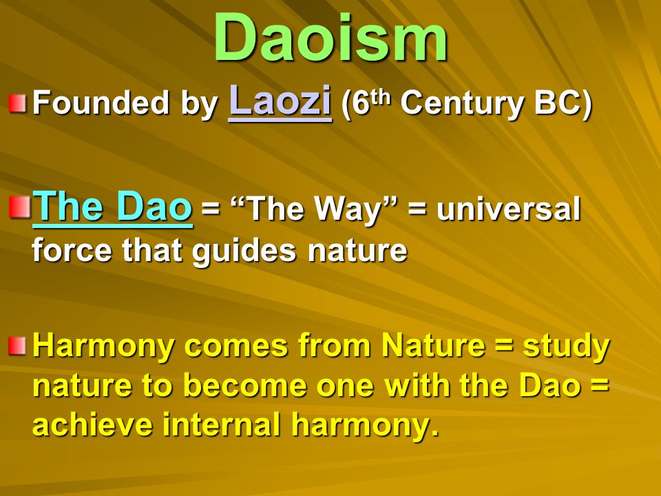 Daoism The Dao = The Way = universal force that guides nature