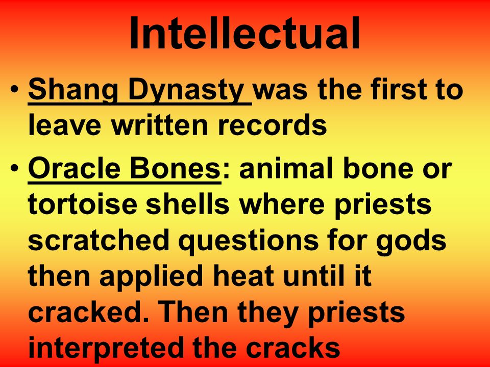 Intellectual Shang Dynasty was the first to leave written records