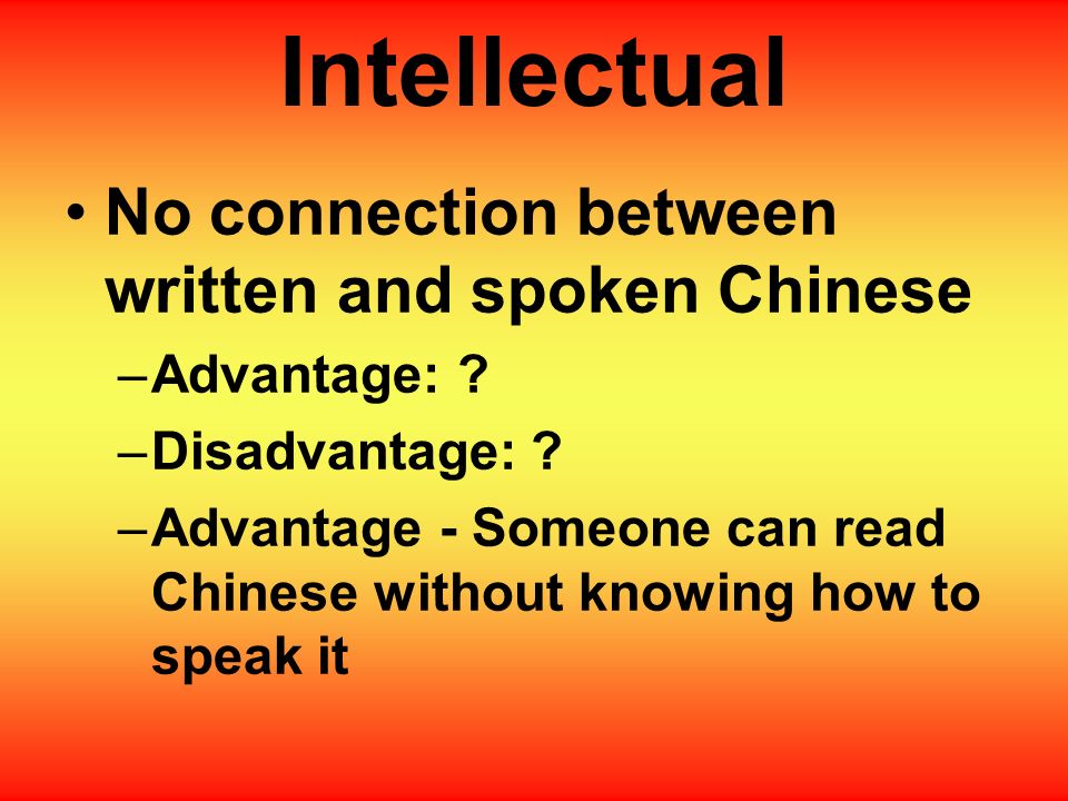 Intellectual No connection between written and spoken Chinese