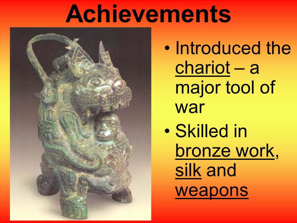 Achievements Introduced the chariot – a major tool of war