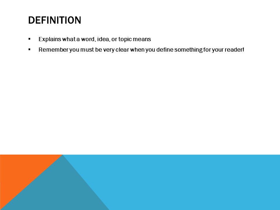 Definition Explains what a word, idea, or topic means