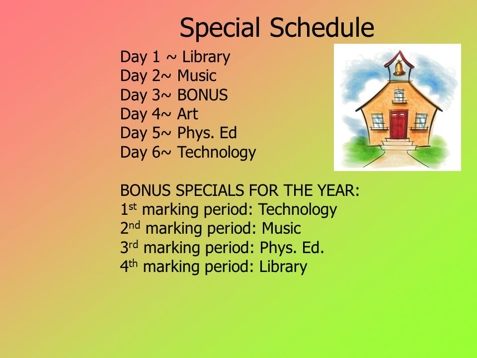 Special Schedule Day 1 ~ Library Day 2~ Music Day 3~ BONUS Day 4~ Art