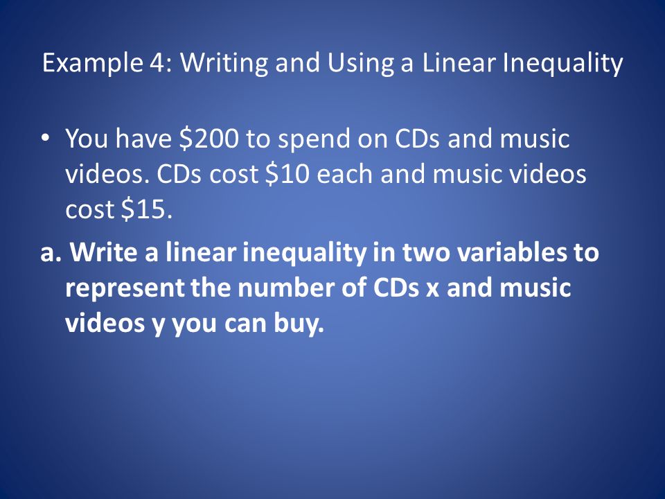 Example 4: Writing and Using a Linear Inequality