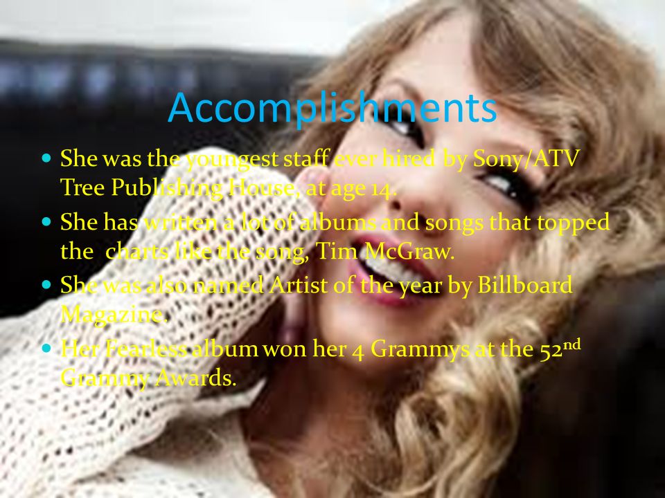 Accomplishments She was the youngest staff ever hired by Sony/ATV Tree Publishing House, at age 14.