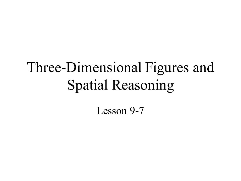Three-Dimensional Figures and Spatial Reasoning