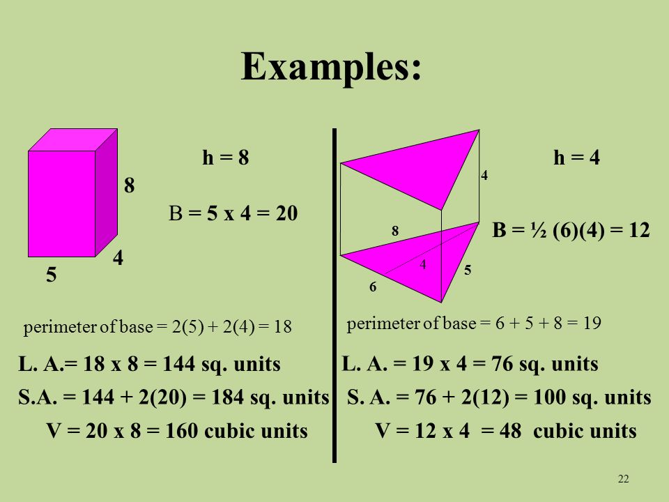 Examples: h = 8 h = 4 B = 5 x 4 = 20 B = ½ (6)(4) = 12