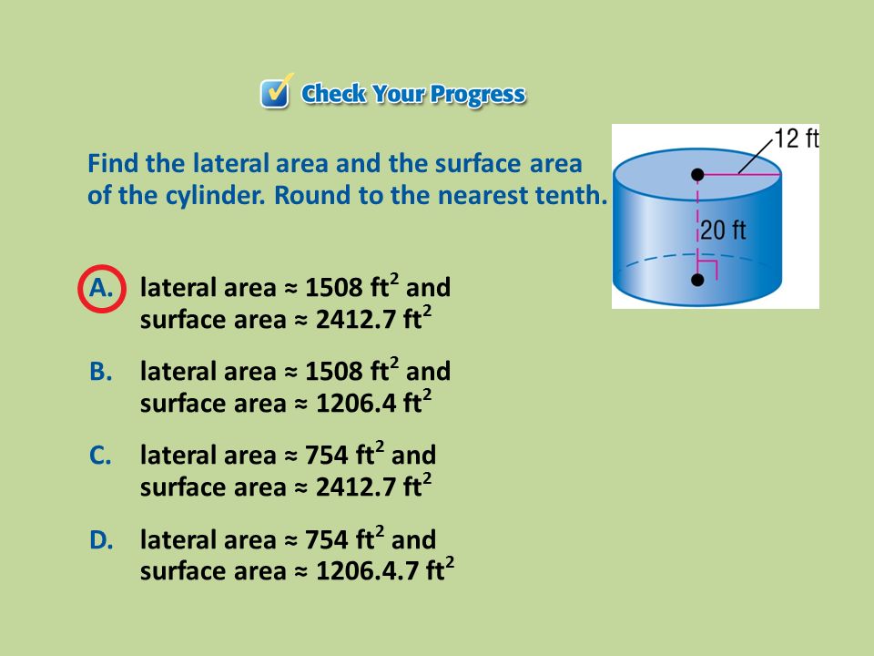 Find the lateral area and the surface area of the cylinder