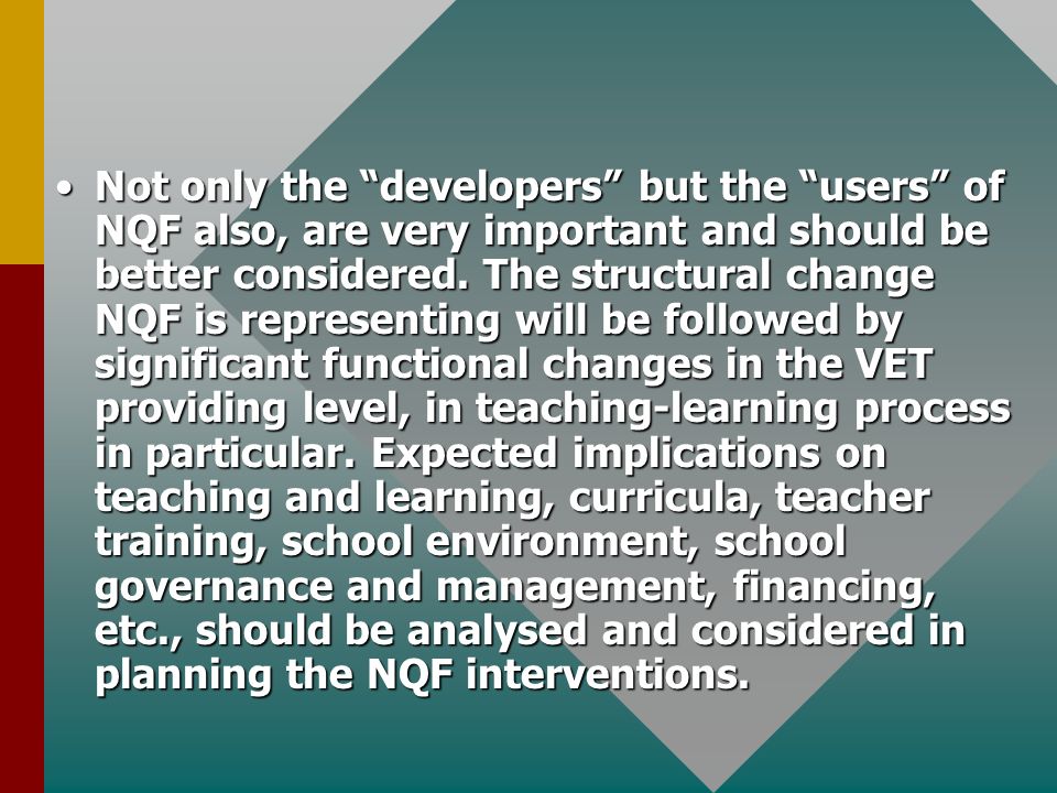 Not only the developers but the users of NQF also, are very important and should be better considered.