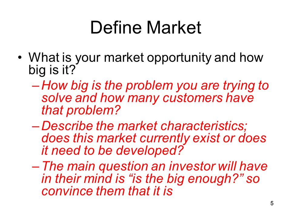 Define Market What is your market opportunity and how big is it