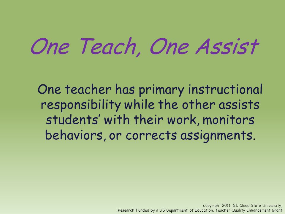 One Teach, One Assist