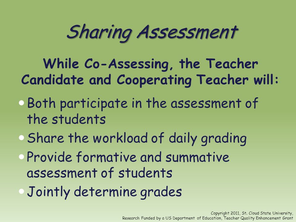 Sharing Assessment While Co-Assessing, the Teacher Candidate and Cooperating Teacher will: Both participate in the assessment of the students.